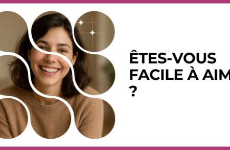 Test - Êtes-vous facile à aimer ?