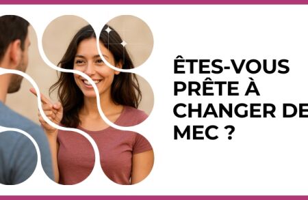 Test - Êtes-vous prête à changer de mec ?