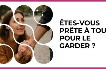 Test - Êtes-vous prête à tout pour le garder ?