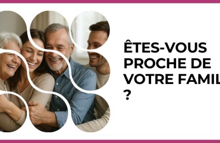 Test - Êtes-vous proche de votre famille ?