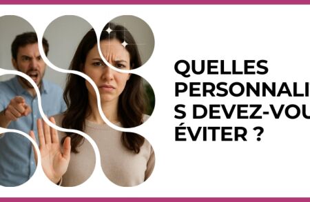 Test - Quelles personnalités devez-vous éviter ?