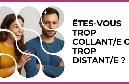 Test - Êtes-vous trop collant/e ou trop distant/e ?