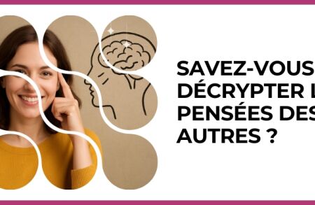 Test - Savez-vous décrypter les pensées des autres ?