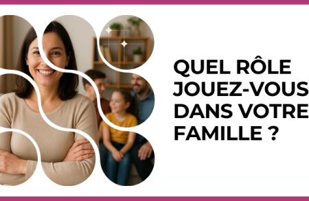 Test - Quel rôle jouez-vous dans votre famille ?