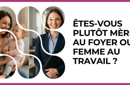 Test - Êtes-vous plutôt mère au foyer ou femme au travail ?