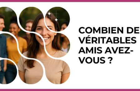 Test - Combien de véritables amis avez-vous ?