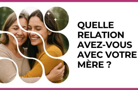 Test - Quelle relation avez-vous avec votre mère ?