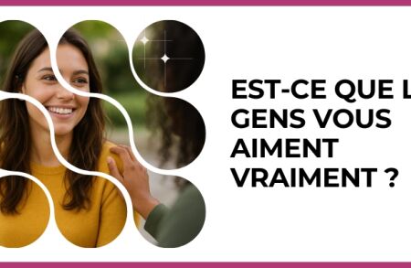 Test - Est-ce que les gens vous aiment vraiment ?