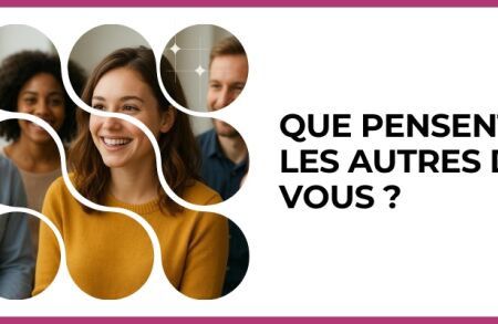 Test - Que pensent les autres de vous ?