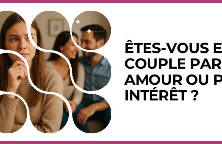 Test - Êtes-vous en couple par amour ou par intérêt ?