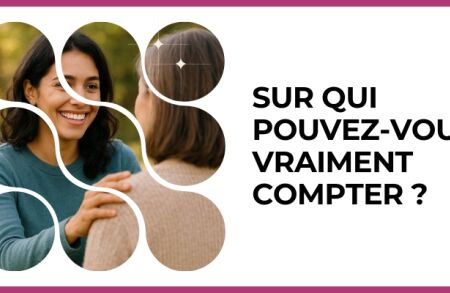 Test - Sur qui pouvez-vous vraiment compter ?