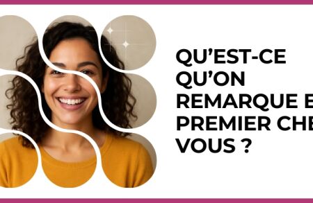 Test - Qu’est-ce qu’on remarque en premier chez vous ?