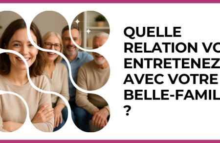 Test - Quelle relation vous entretenez avec votre belle-famille ?