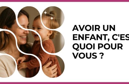Test - Avoir un enfant, c'est quoi pour vous ?