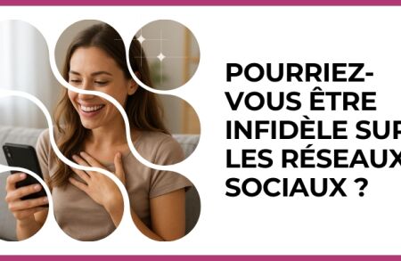 Test - Pourriez-vous être infidèle sur les réseaux sociaux ?