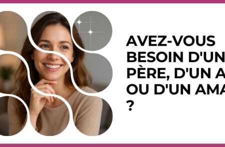 Test - Avez-vous besoin d'un père, d'un ami ou d'un amant ?