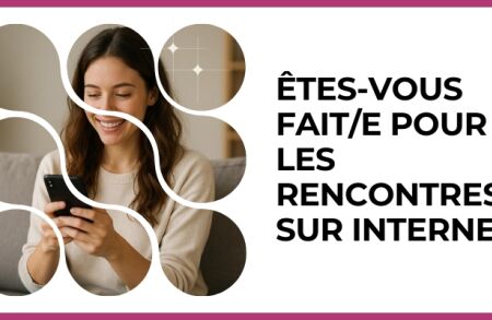 Test - Êtes-vous fait/e pour les rencontres sur internet ?