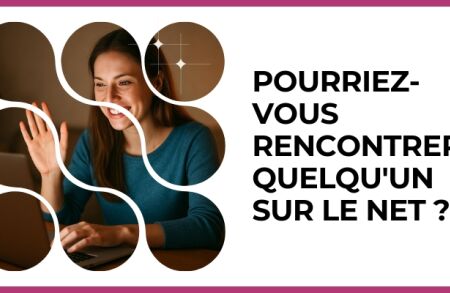 Test - Pourriez-vous rencontrer quelqu'un sur le net ?