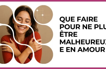 Test - Que faire pour ne plus être malheureux/se en amour ?