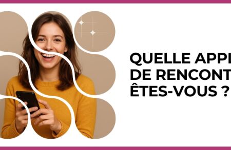 Test - Quelle appli de rencontre êtes-vous ?