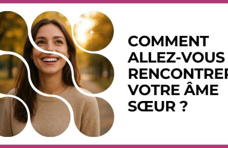 Test - Comment allez-vous rencontrer votre âme sœur ?