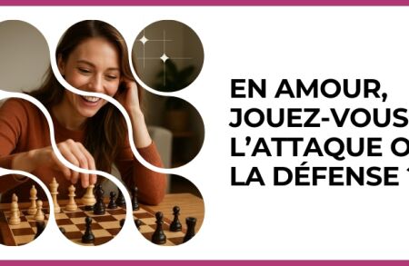 Test - En amour, jouez-vous l’attaque ou la défense ?