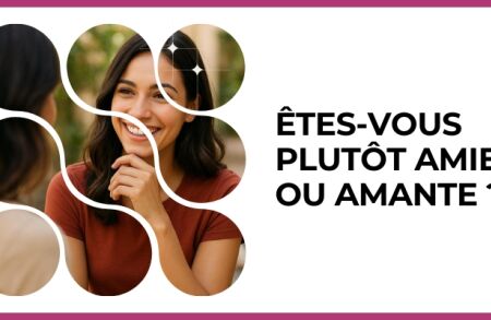 Test - Êtes-vous plutôt amie ou amante ?