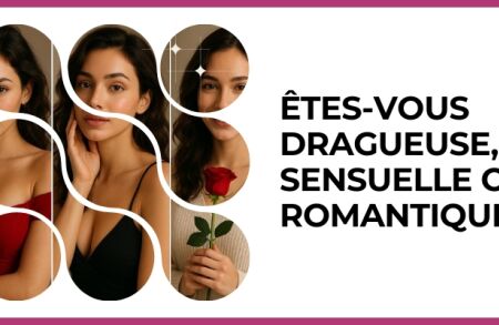 Test - Êtes-vous dragueuse, sensuelle ou romantique ?