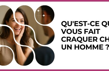 Test - Qu'est-ce qui vous fait craquer chez un homme ?