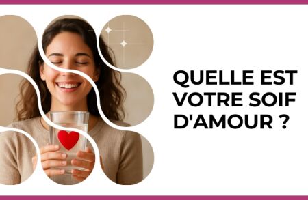 Test - Quelle est votre soif d'amour ?