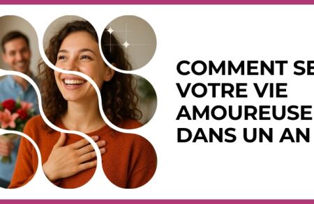 Test - Comment sera votre vie amoureuse dans un an ?
