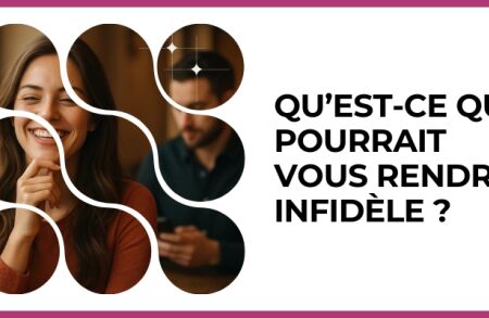Test - Qu’est-ce qui pourrait vous rendre infidèle ?