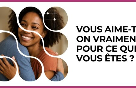 Test - Vous aime-t-on vraiment pour ce que vous êtes ?