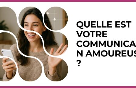 Test - Quelle est votre communication amoureuse ?