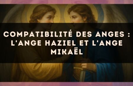 Compatibilité des anges : l'Ange Haziel et l'Ange Mikaël