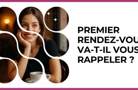 Test - Premier rendez-vous, va-t-il vous rappeler ?