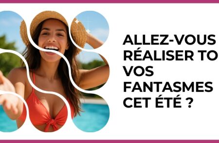 Test - Allez-vous réaliser tous vos fantasmes cet été ?