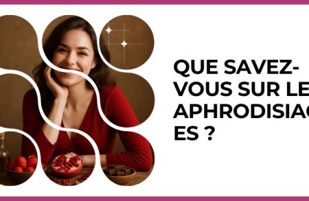 Test - Que savez-vous sur les aphrodisiaques ?