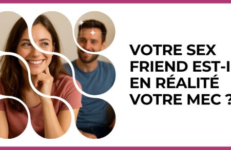 Test - Votre sex friend est-il en réalité votre mec ?