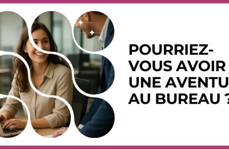 Test - Pourriez-vous avoir une aventure au bureau ?