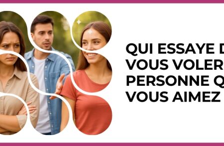 Test - Qui essaye de vous voler la personne que vous aimez ?
