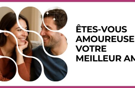 Test - Êtes-vous amoureuse de votre meilleur ami ?