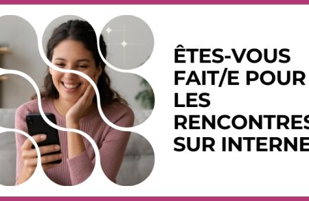 Test - Êtes-vous fait/e pour les rencontres sur internet ?