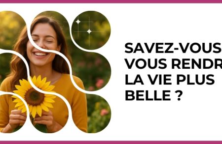 Test - Savez-vous vous rendre la vie plus belle ?