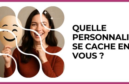 Test - Quelle personnalité se cache en vous ?