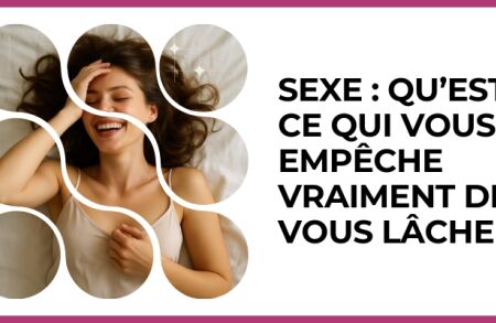 Test - Sexe : qu’est-ce qui vous empêche vraiment de vous lâcher ?