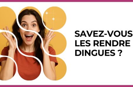 Test - Savez-vous les rendre dingues ?