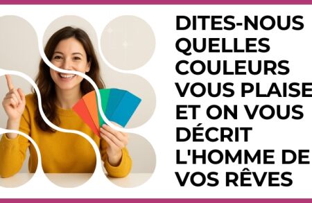 Test - Dites-nous quelles couleurs vous plaisent et on vous décrit l'homme de vos rêves