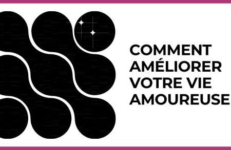 Test - Comment améliorer votre vie amoureuse ?