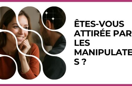 Test - Êtes-vous attirée par les manipulateurs ?